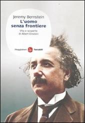 L' uomo senza frontiere. Vita e scoperte di Albert Einstein