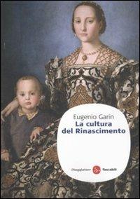 La cultura del Rinascimento - Eugenio Garin - Libro Il Saggiatore 2012, Saggi. Tascabili | Libraccio.it