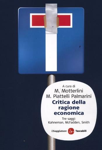 Critica della ragione economica - Daniel McFadden, Vernon L. Smith, Daniel Kahneman - Libro Il Saggiatore 2012, Saggi. Tascabili | Libraccio.it
