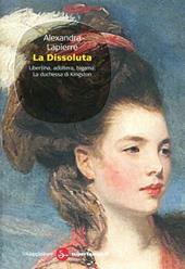 La dissoluta. Libertina, adultera, bigama. La duchessa di Kingston