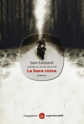 La bara rossa - Sam Eastland - Libro Il Saggiatore 2013, Narrativa. Supertascabili | Libraccio.it