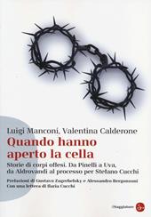 Quando hanno aperto la cella. Storie di corpi offesi. Da Pinelli a Uva, da Aldovrandi al processo per Stefano Cucchi