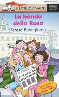 La banda della Rosa. Ediz. illustrata - Teresa Buongiorno - Libro Piemme 2008, Il battello a vapore. Serie arancio | Libraccio.it