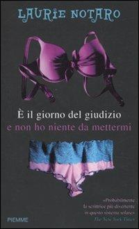 È il giorno del giudizio e non ho niente da mettermi - Laurie Notaro - Libro Piemme 2010 | Libraccio.it