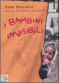 I bambini invisibili - Pina Varriale - Libro Piemme 2008, Il battello a vapore. Storie di oggi | Libraccio.it