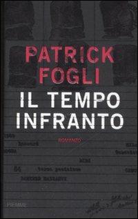 Il tempo infranto - Patrick Fogli - Libro Piemme 2008 | Libraccio.it