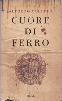 Cuore di ferro - Alfredo Colitto - Libro Piemme 2009 | Libraccio.it