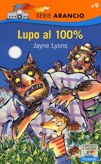 Lupo al 100% - Jayne Lyons - Libro Piemme 2013, Il battello a vapore. Serie arancio | Libraccio.it
