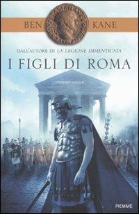 I figli di Roma - Ben Kane - Libro Piemme 2011 | Libraccio.it