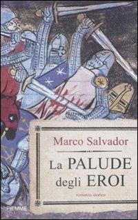 La palude degli eroi - Marco Salvador - Libro Piemme 2009 | Libraccio.it