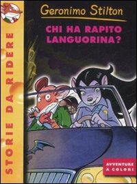 Chi ha rapito Languorina? Ediz. illustrata - Geronimo Stilton - Libro Piemme 2008, Storie da ridere | Libraccio.it