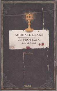 La profezia dell'Arca - Michael Crane - Libro Piemme 2008 | Libraccio.it