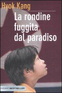 La rondine fuggita dal paradiso - Hyok Kang, Philippe Grangereau - Libro Piemme 2008, Bestseller | Libraccio.it
