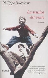 La musica del vento - Philippe Delepierre - Libro Piemme 2009 | Libraccio.it
