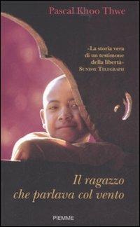 Il ragazzo che parlava col vento - Pascal Khoo Thwe - Libro Piemme 2008 | Libraccio.it