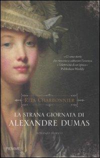 La strana giornata di Alexandre Dumas - Rita Charbonnier - Libro Piemme 2009 | Libraccio.it