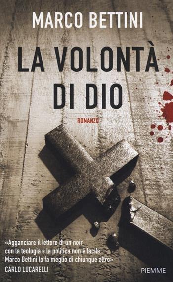 La volontà di Dio - Marco Bettini - Libro Piemme 2013, Piemme Open | Libraccio.it