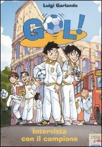 Intervista con il campione - Luigi Garlando - Libro Piemme 2009, Il battello a vapore. Gol! | Libraccio.it