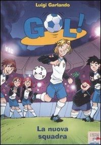 La nuova squadra - Luigi Garlando - Libro Piemme 2009, Il battello a vapore. Gol! | Libraccio.it