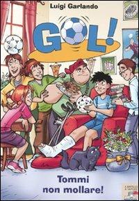 Tommi non mollare! - Luigi Garlando - Libro Piemme 2009, Il battello a vapore. Gol! | Libraccio.it
