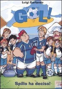 Spillo ha deciso! - Luigi Garlando - Libro Piemme 2010, Il battello a vapore. Gol! | Libraccio.it