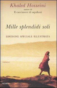 Mille splendidi soli. Ediz. illustrata - Khaled Hosseini - Libro Piemme 2008 | Libraccio.it