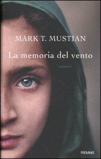 La memoria del vento - Mark T. Mustian - Libro Piemme 2011 | Libraccio.it