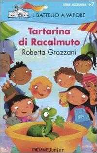Tartarina di Racalmuto. Ediz. illustrata - Roberta Grazzani - Libro Piemme 2009, Il battello a vapore. Serie azzurra | Libraccio.it