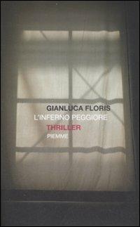L' inferno peggiore - Gianluca Floris - Libro Piemme 2009 | Libraccio.it
