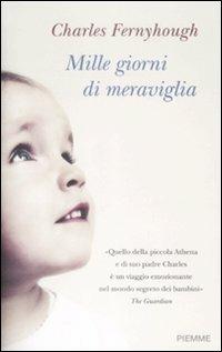 Mille giorni di meraviglia - Charles Fernyhough - Libro Piemme 2009 | Libraccio.it