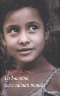 La bambina con i sandali bianchi - Malika Bellaribi - Libro Piemme 2009, Testimonianze | Libraccio.it