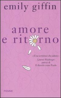 Amore e ritorno - Emily Giffin - Libro Piemme 2009 | Libraccio.it