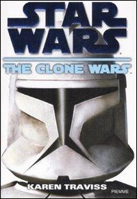 The clone wars. Star Wars - Karen Traviss - Libro Piemme 2008 | Libraccio.it