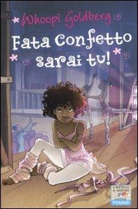 Fata Confetto sarai tu! - Whoopi Goldberg - Libro Piemme 2011, Il battello a vapore. One shot | Libraccio.it