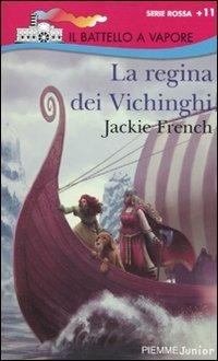 La regina dei Vichinghi - Jackie French - Libro Piemme 2010, Il battello a vapore. Serie rossa | Libraccio.it