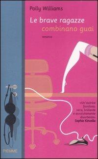 Le brave ragazze combinano guai - Polly Williams - Libro Piemme 2009 | Libraccio.it