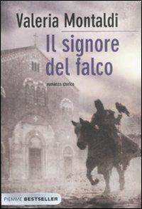 Il signore del falco - Valeria Montaldi - Libro Piemme 2008, Bestseller | Libraccio.it