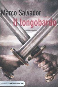 Il longobardo - Marco Salvador - Libro Piemme 2008, Bestseller | Libraccio.it