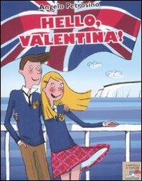 Hello, Valentina! - Angelo Petrosino - Libro Piemme 2009, Il battello a vapore. Serie Valentina | Libraccio.it