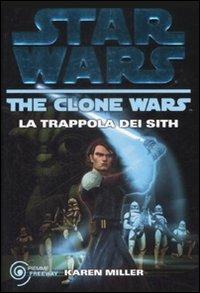 La trappola dei Sith. The clone wars. Star wars. Vol. 2 - Karen Miller - Libro Piemme 2009, Freeway | Libraccio.it