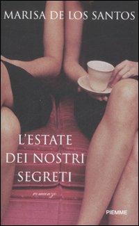 L' estate dei nostri segreti - Marisa de Los Santos - Libro Piemme 2009 | Libraccio.it