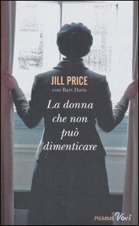 La donna che non può dimenticare - Jill Price, Bart Davis - Libro Piemme 2011, Piemme voci | Libraccio.it