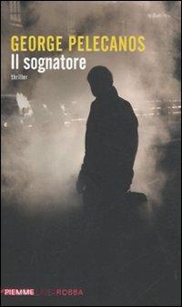 Il sognatore - George P. Pelecanos - Libro Piemme 2011, Piemme linea rossa | Libraccio.it