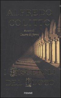 I discepoli del fuoco - Alfredo Colitto - Libro Piemme 2010 | Libraccio.it