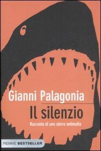 Il silenzio. Racconto di uno sbirro antimafia - Gianni Palagonia - Libro Piemme 2009, Bestseller | Libraccio.it