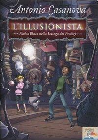Nasha Blaze nella bottega dei prodigi. L'illusionista. Vol. 2 - Antonio Casanova - Libro Piemme 2010, Il battello a vapore | Libraccio.it