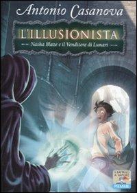 Nasha Blaze e il venditore di lunari. L'illusionista. Vol. 3 - Antonio Casanova - Libro Piemme 2011, Il battello a vapore | Libraccio.it