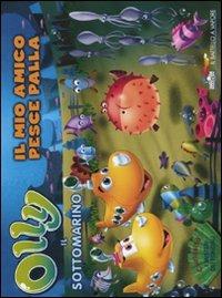 Il mio amico pesce palla. Olly il sottomarino. Ediz. illustrata. Vol. 6 - Annamaria Piccione - Libro Piemme 2009, Il battello a vapore | Libraccio.it