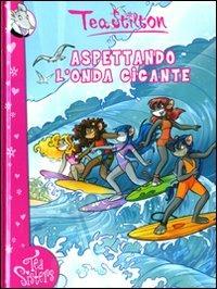 Aspettando l'onda gigante - Tea Stilton - Libro Piemme 2009, Tea Sisters | Libraccio.it