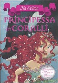 Principessa dei coralli. Principesse del regno della fantasia. Vol. 2 - Tea Stilton - Libro Piemme 2009, Principesse | Libraccio.it